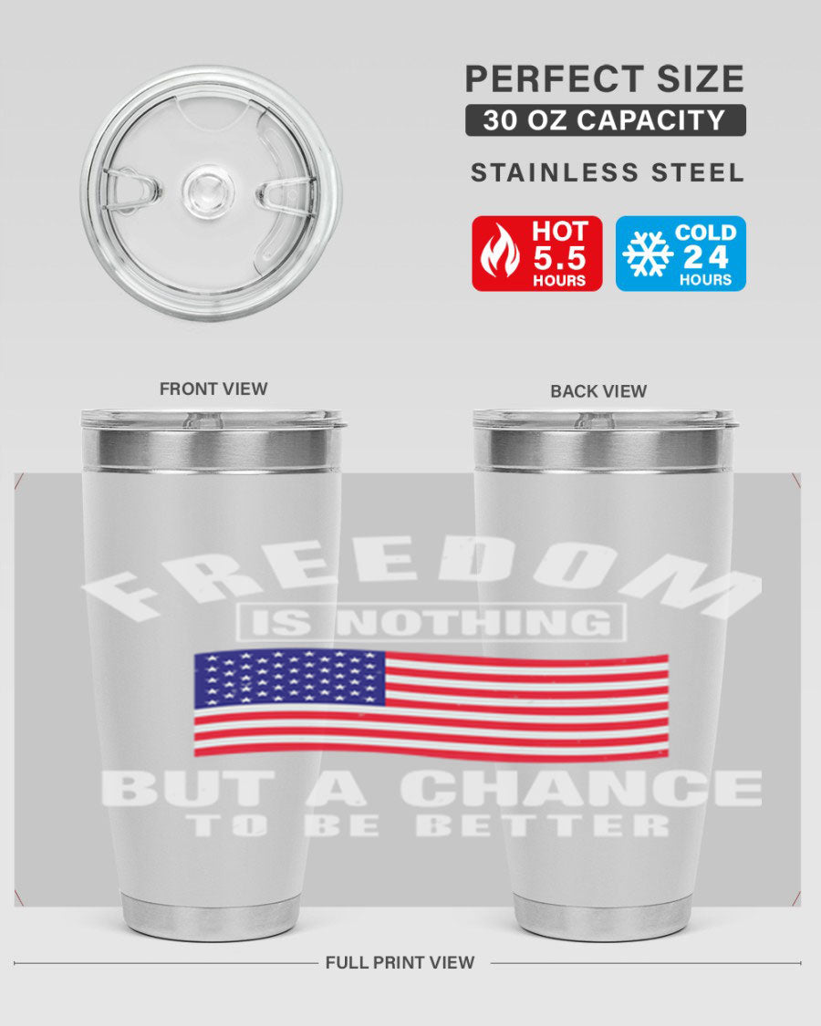 A stylish 20oz and 30oz stainless steel tumbler featuring the phrase 'Freedom is Nothing But a Chance to Be Better', perfect for hot and cold beverages.