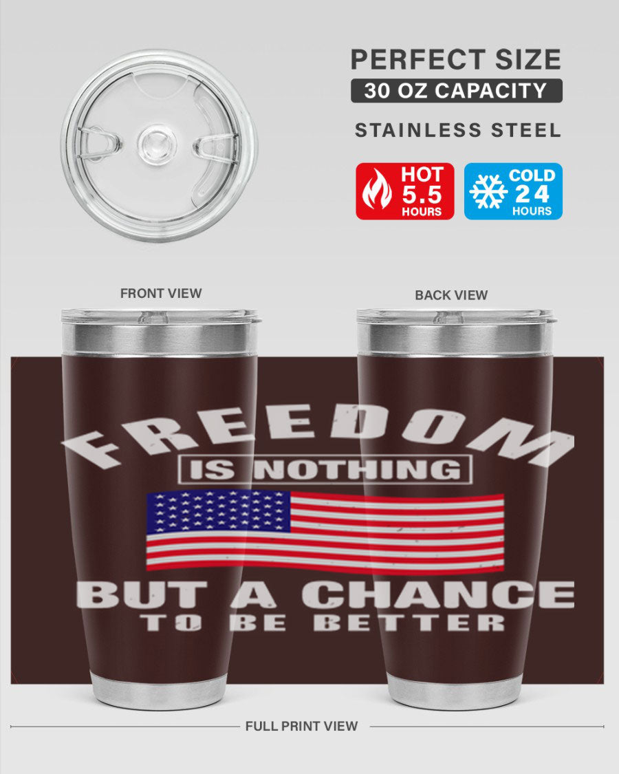 A stylish 20oz and 30oz stainless steel tumbler featuring the phrase 'Freedom is Nothing But a Chance to Be Better', perfect for hot and cold beverages.