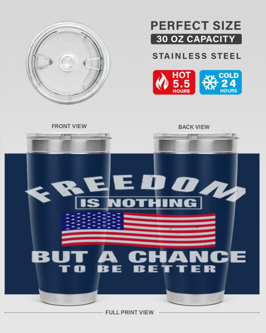 A stylish 20oz and 30oz stainless steel tumbler featuring the phrase 'Freedom is Nothing But a Chance to Be Better', perfect for hot and cold beverages.