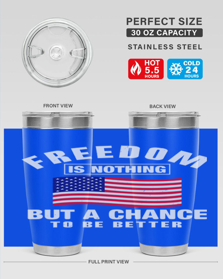 A stylish 20oz and 30oz stainless steel tumbler featuring the phrase 'Freedom is Nothing But a Chance to Be Better', perfect for hot and cold beverages.