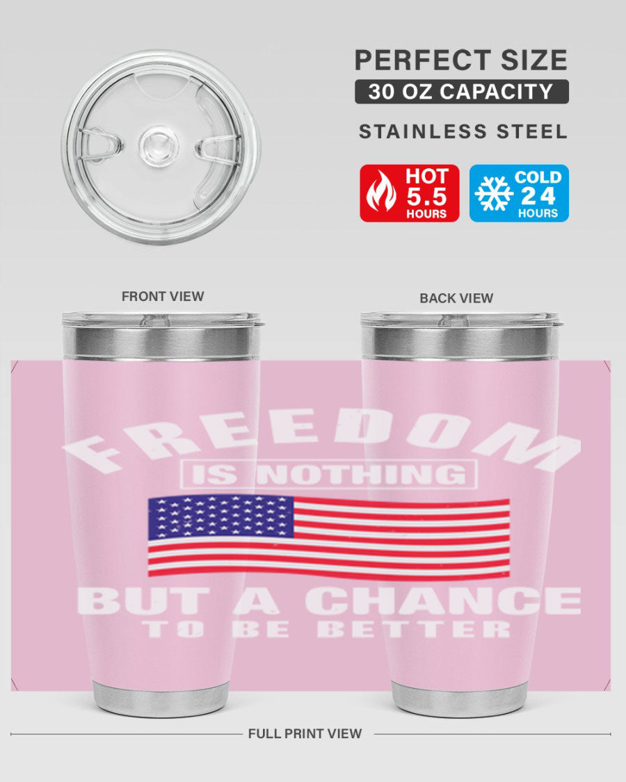 A stylish 20oz and 30oz stainless steel tumbler featuring the phrase 'Freedom is Nothing But a Chance to Be Better', perfect for hot and cold beverages.