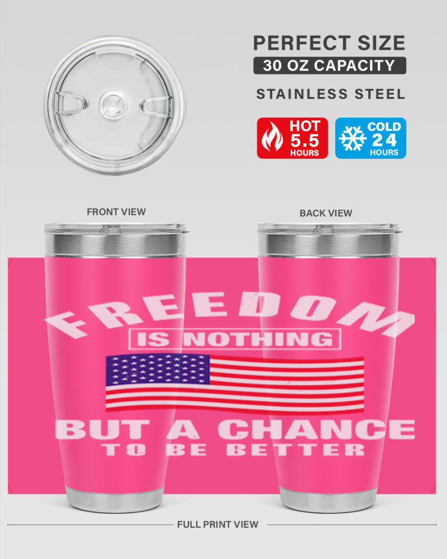 A stylish 20oz and 30oz stainless steel tumbler featuring the phrase 'Freedom is Nothing But a Chance to Be Better', perfect for hot and cold beverages.