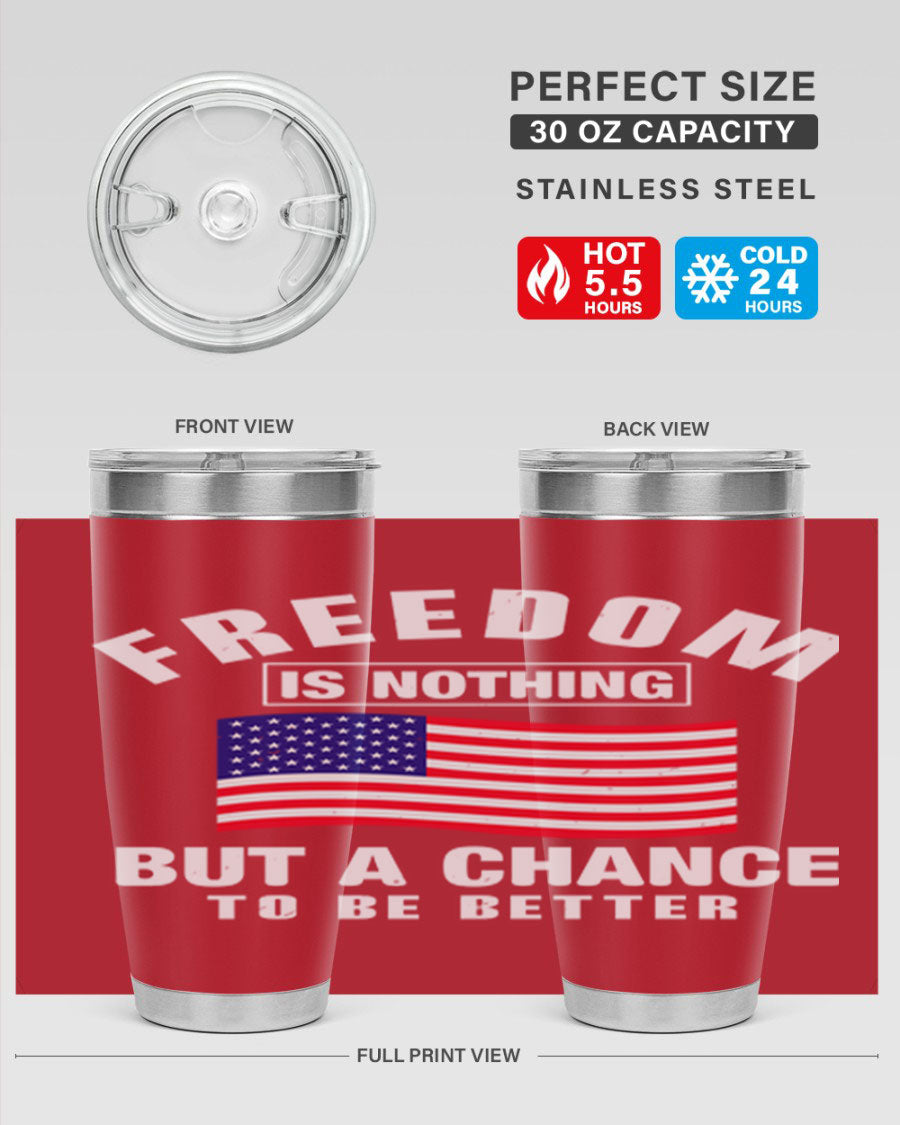 A stylish 20oz and 30oz stainless steel tumbler featuring the phrase 'Freedom is Nothing But a Chance to Be Better', perfect for hot and cold beverages.