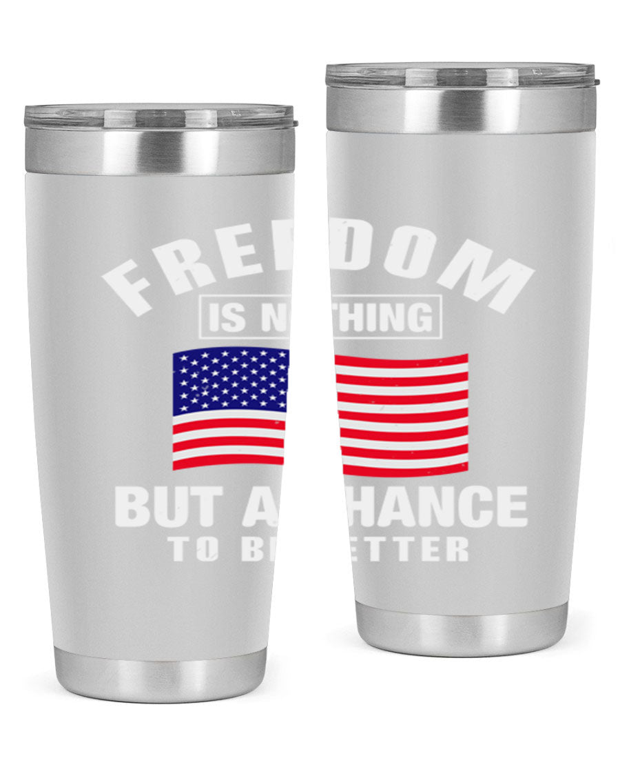A stylish 20oz and 30oz stainless steel tumbler featuring the phrase 'Freedom is Nothing But a Chance to Be Better', perfect for hot and cold beverages.