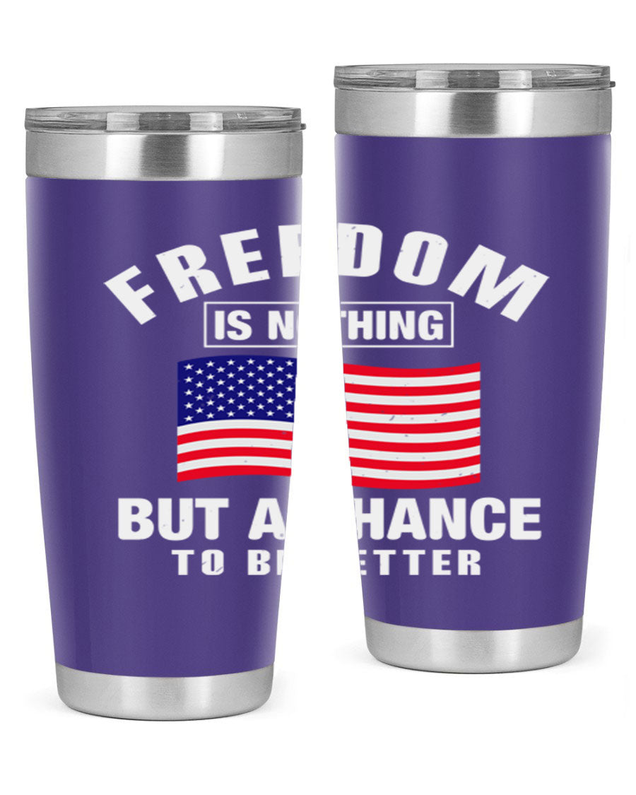 A stylish 20oz and 30oz stainless steel tumbler featuring the phrase 'Freedom is Nothing But a Chance to Be Better', perfect for hot and cold beverages.