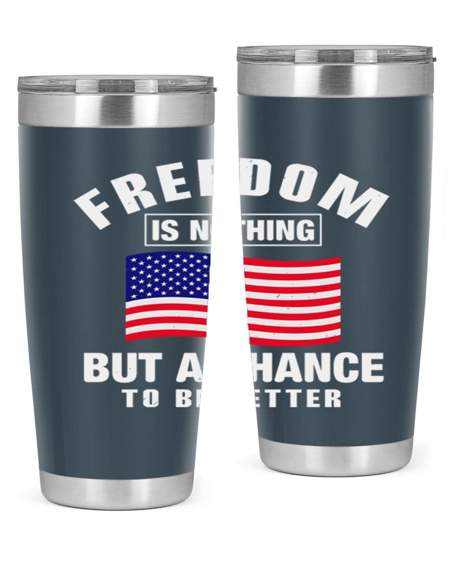 A stylish 20oz and 30oz stainless steel tumbler featuring the phrase 'Freedom is Nothing But a Chance to Be Better', perfect for hot and cold beverages.