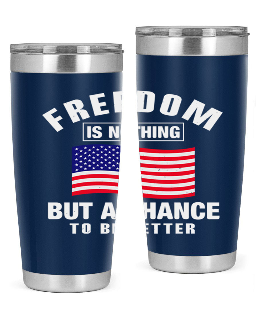 A stylish 20oz and 30oz stainless steel tumbler featuring the phrase 'Freedom is Nothing But a Chance to Be Better', perfect for hot and cold beverages.
