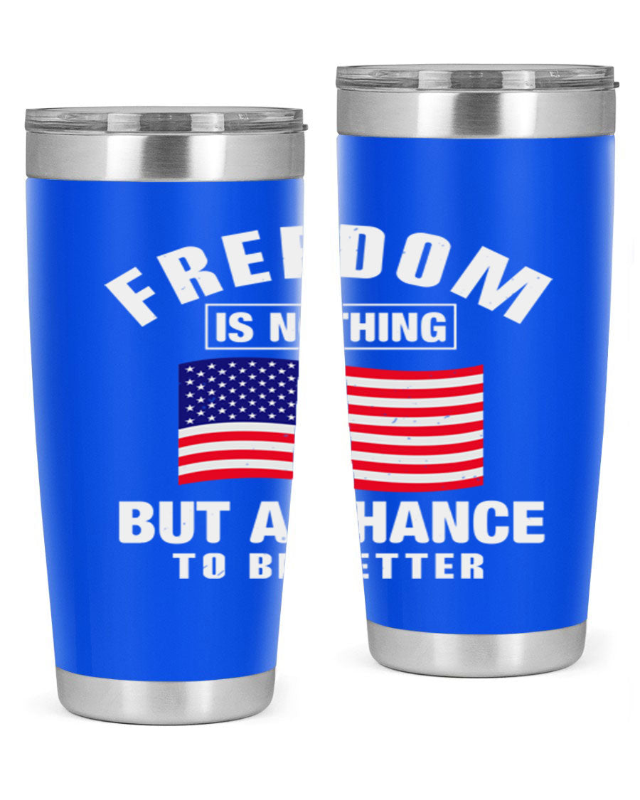 A stylish 20oz and 30oz stainless steel tumbler featuring the phrase 'Freedom is Nothing But a Chance to Be Better', perfect for hot and cold beverages.
