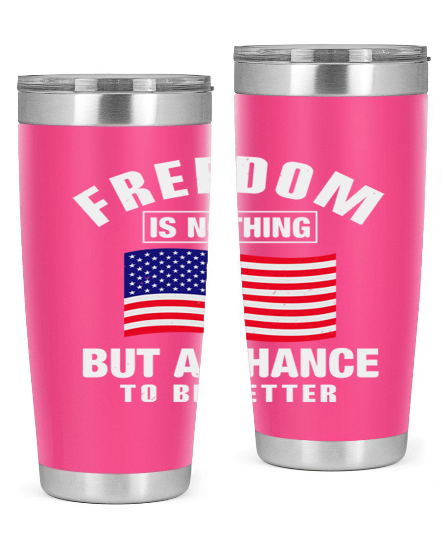 A stylish 20oz and 30oz stainless steel tumbler featuring the phrase 'Freedom is Nothing But a Chance to Be Better', perfect for hot and cold beverages.
