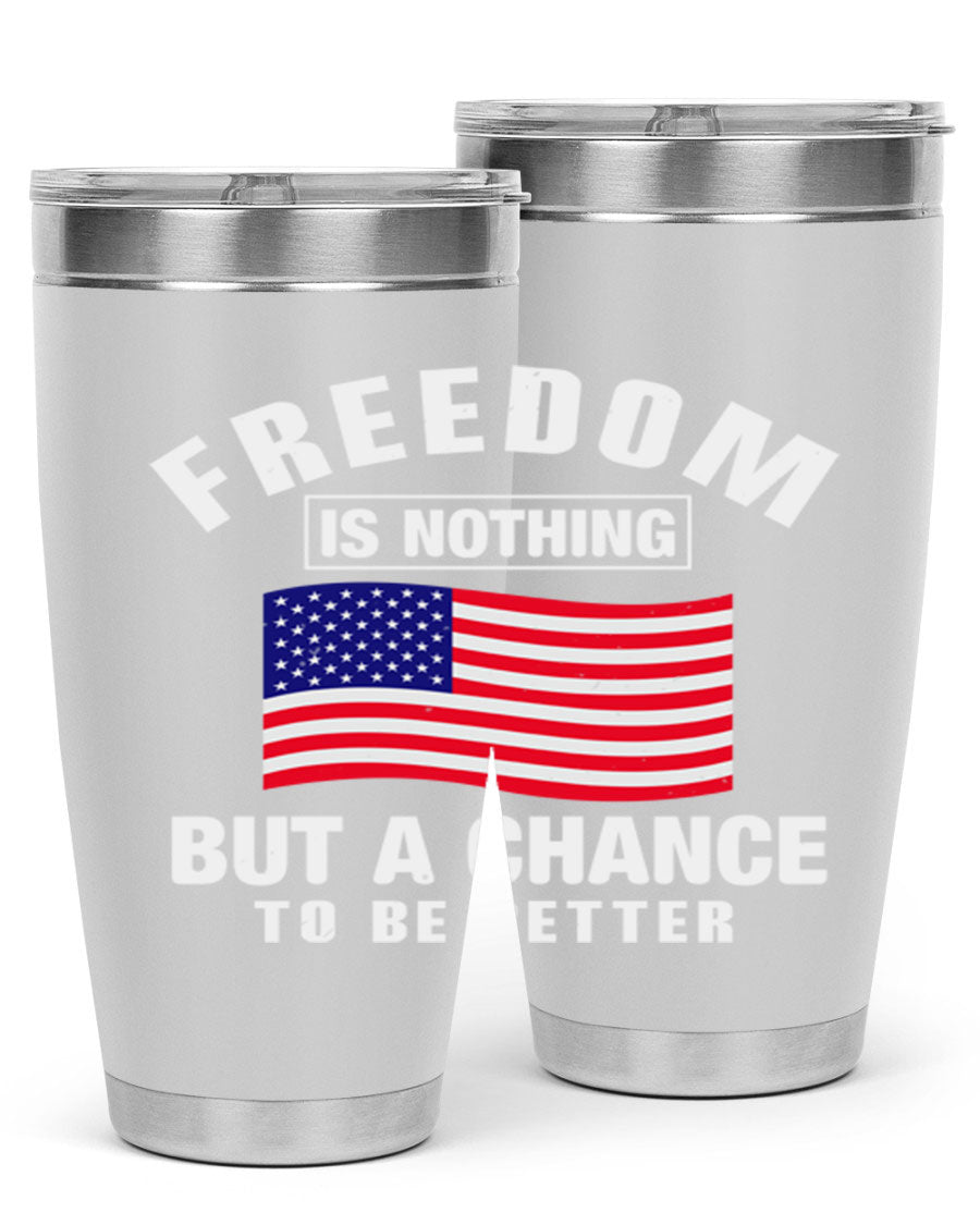 A stylish 20oz and 30oz stainless steel tumbler featuring the phrase 'Freedom is Nothing But a Chance to Be Better', perfect for hot and cold beverages.