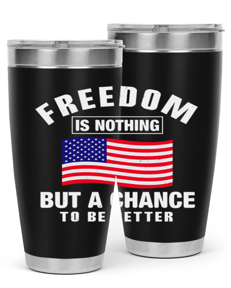 A stylish 20oz and 30oz stainless steel tumbler featuring the phrase 'Freedom is Nothing But a Chance to Be Better', perfect for hot and cold beverages.