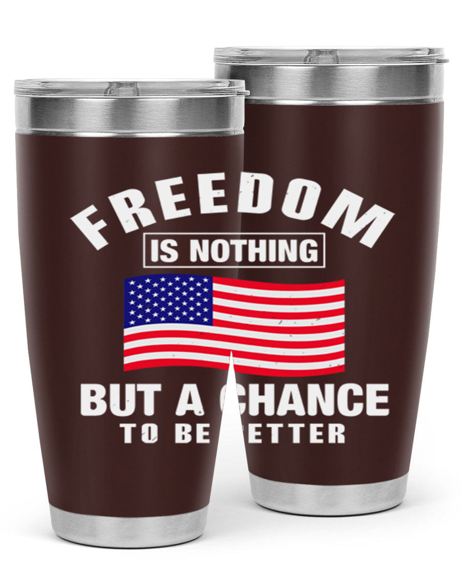 A stylish 20oz and 30oz stainless steel tumbler featuring the phrase 'Freedom is Nothing But a Chance to Be Better', perfect for hot and cold beverages.