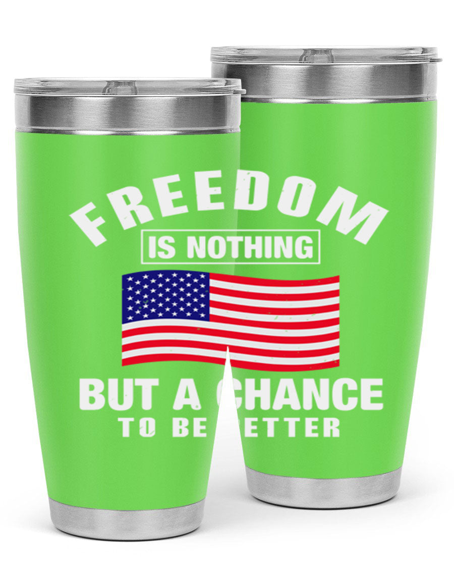 A stylish 20oz and 30oz stainless steel tumbler featuring the phrase 'Freedom is Nothing But a Chance to Be Better', perfect for hot and cold beverages.