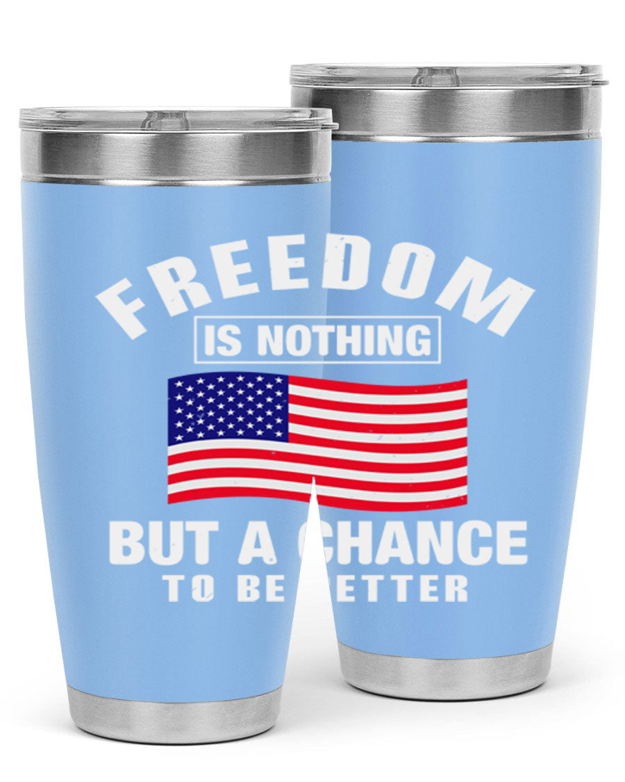 A stylish 20oz and 30oz stainless steel tumbler featuring the phrase 'Freedom is Nothing But a Chance to Be Better', perfect for hot and cold beverages.