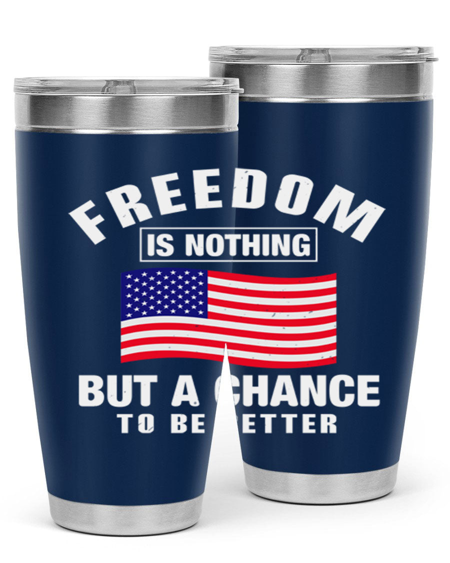 A stylish 20oz and 30oz stainless steel tumbler featuring the phrase 'Freedom is Nothing But a Chance to Be Better', perfect for hot and cold beverages.