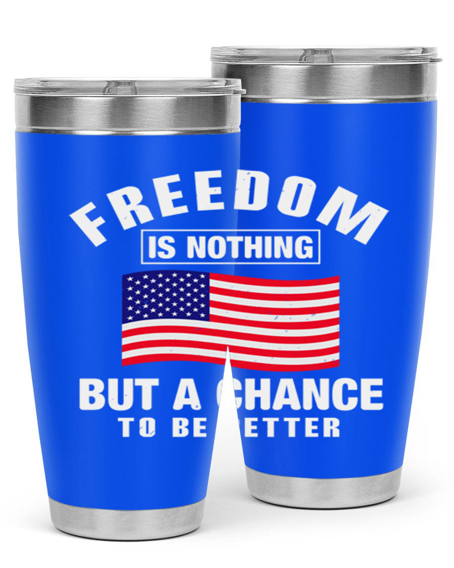 A stylish 20oz and 30oz stainless steel tumbler featuring the phrase 'Freedom is Nothing But a Chance to Be Better', perfect for hot and cold beverages.