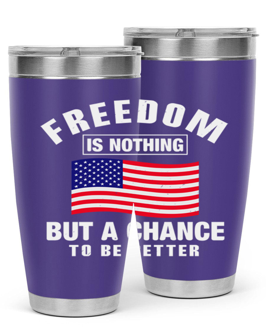 A stylish 20oz and 30oz stainless steel tumbler featuring the phrase 'Freedom is Nothing But a Chance to Be Better', perfect for hot and cold beverages.