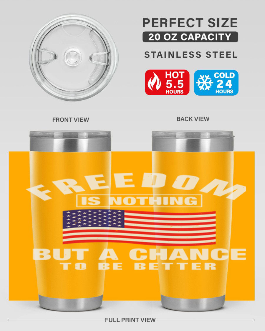A stylish 20oz and 30oz stainless steel tumbler featuring the phrase 'Freedom is Nothing But a Chance to Be Better', perfect for hot and cold beverages.