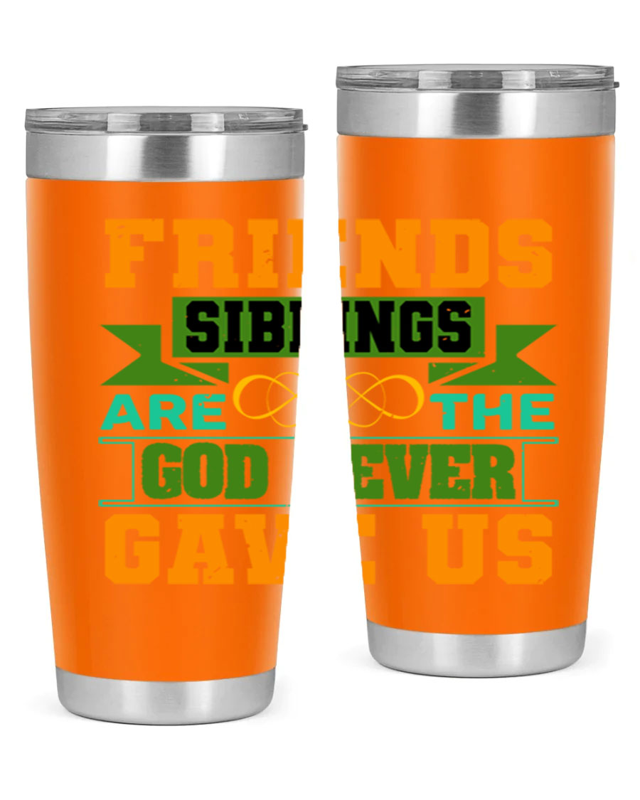A stylish 20oz and 30oz stainless steel tumbler featuring the quote 'Friends are the siblings God never gave us', perfect for hot and cold beverages.