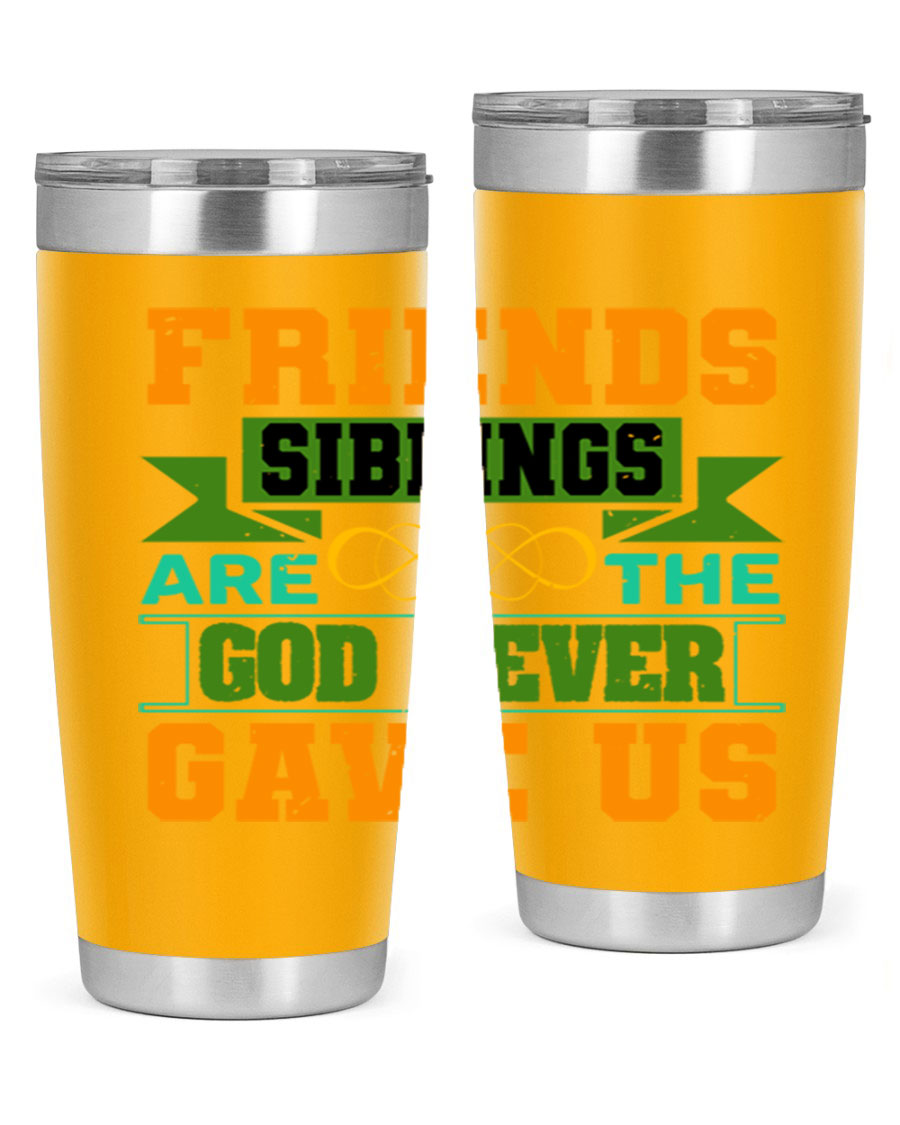 A stylish 20oz and 30oz stainless steel tumbler featuring the quote 'Friends are the siblings God never gave us', perfect for hot and cold beverages.
