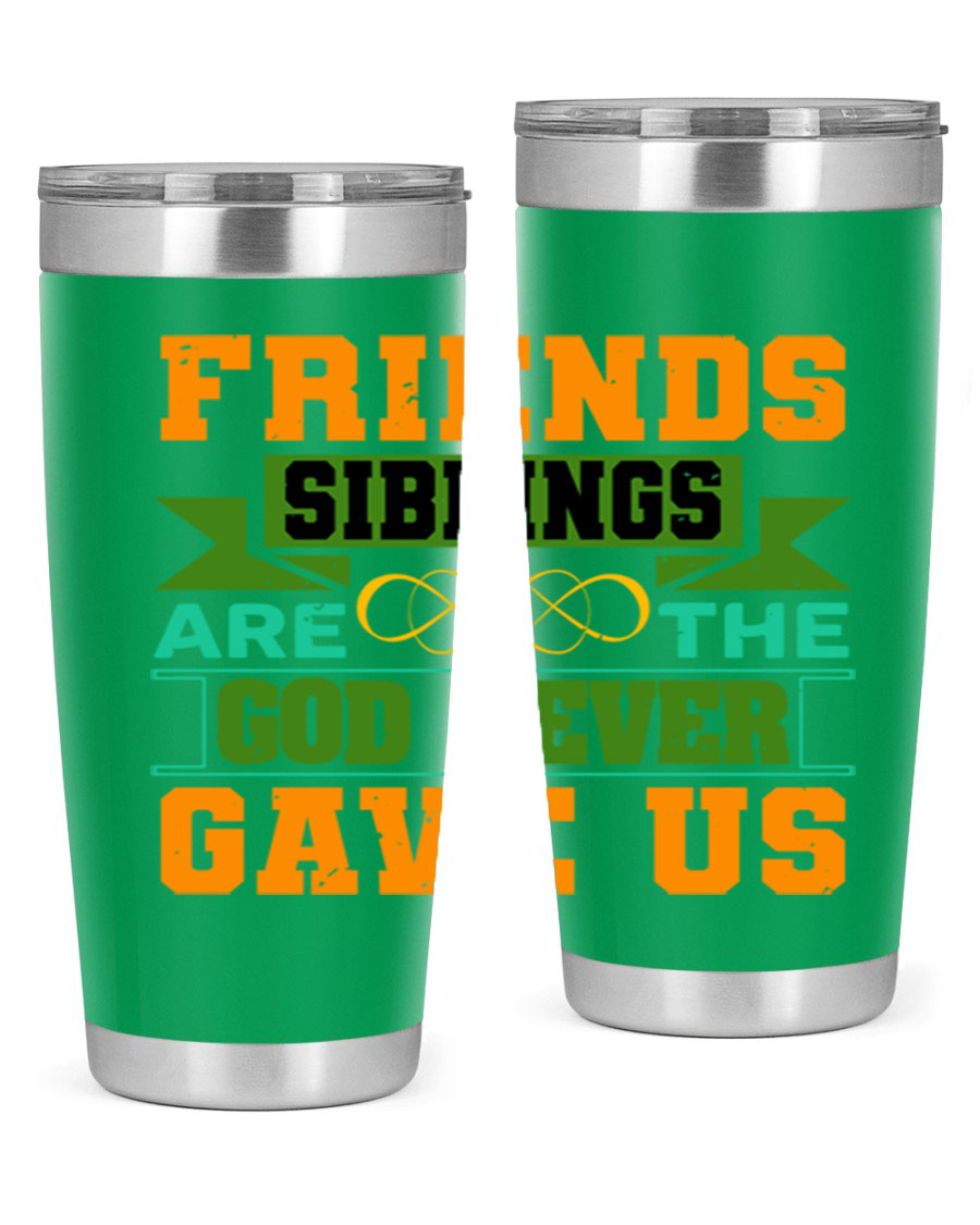 A stylish 20oz and 30oz stainless steel tumbler featuring the quote 'Friends are the siblings God never gave us', perfect for hot and cold beverages.