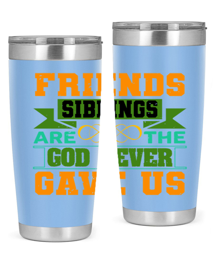 A stylish 20oz and 30oz stainless steel tumbler featuring the quote 'Friends are the siblings God never gave us', perfect for hot and cold beverages.