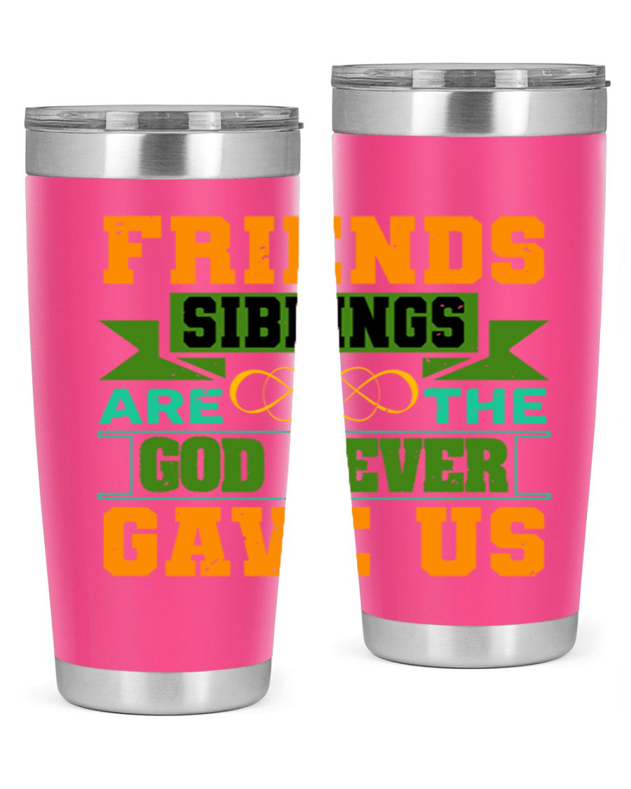 A stylish 20oz and 30oz stainless steel tumbler featuring the quote 'Friends are the siblings God never gave us', perfect for hot and cold beverages.