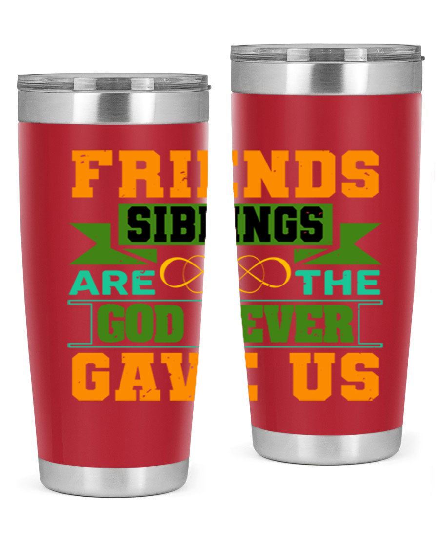 A stylish 20oz and 30oz stainless steel tumbler featuring the quote 'Friends are the siblings God never gave us', perfect for hot and cold beverages.