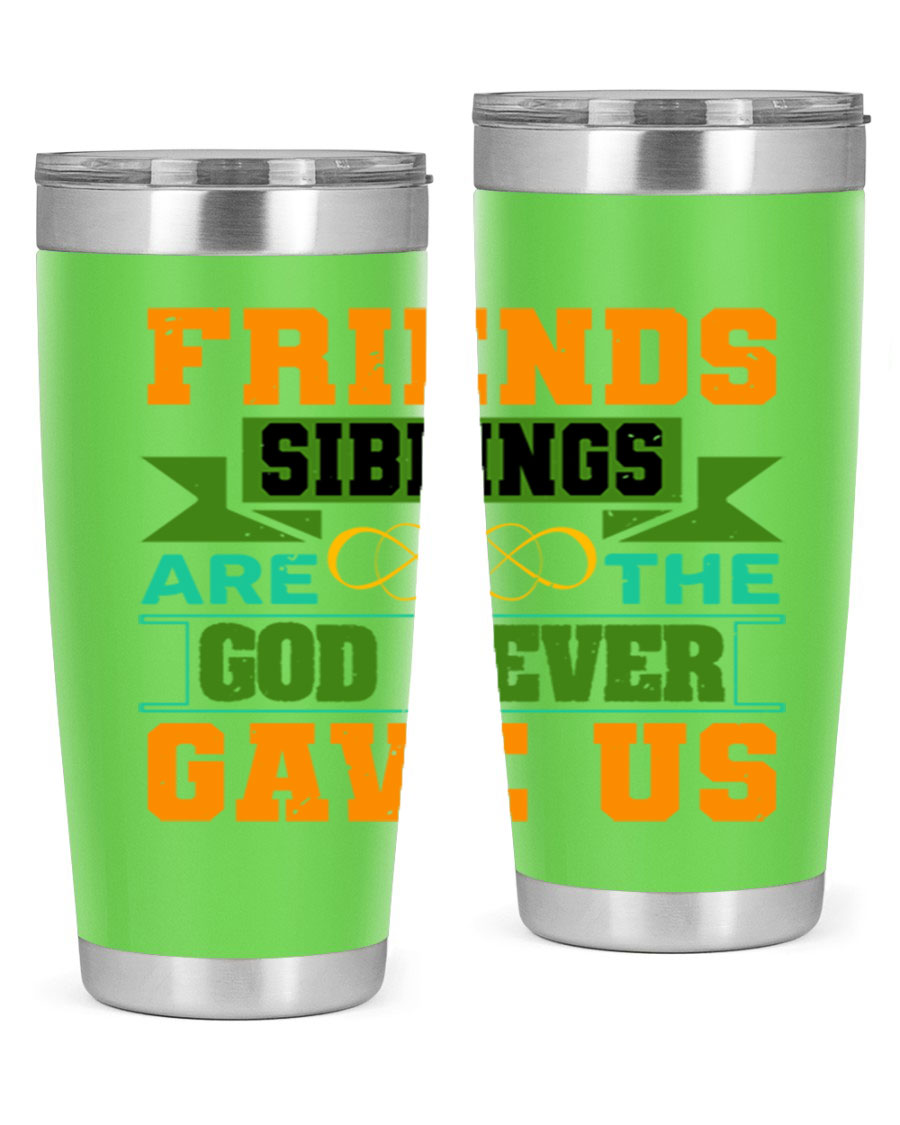 A stylish 20oz and 30oz stainless steel tumbler featuring the quote 'Friends are the siblings God never gave us', perfect for hot and cold beverages.