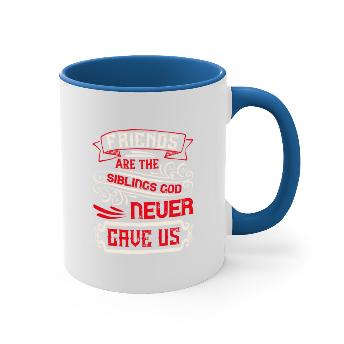 Two-tone ceramic mug with colored handle and interior, featuring the phrase 'Friends are the siblings God never gave us' in a glossy finish.