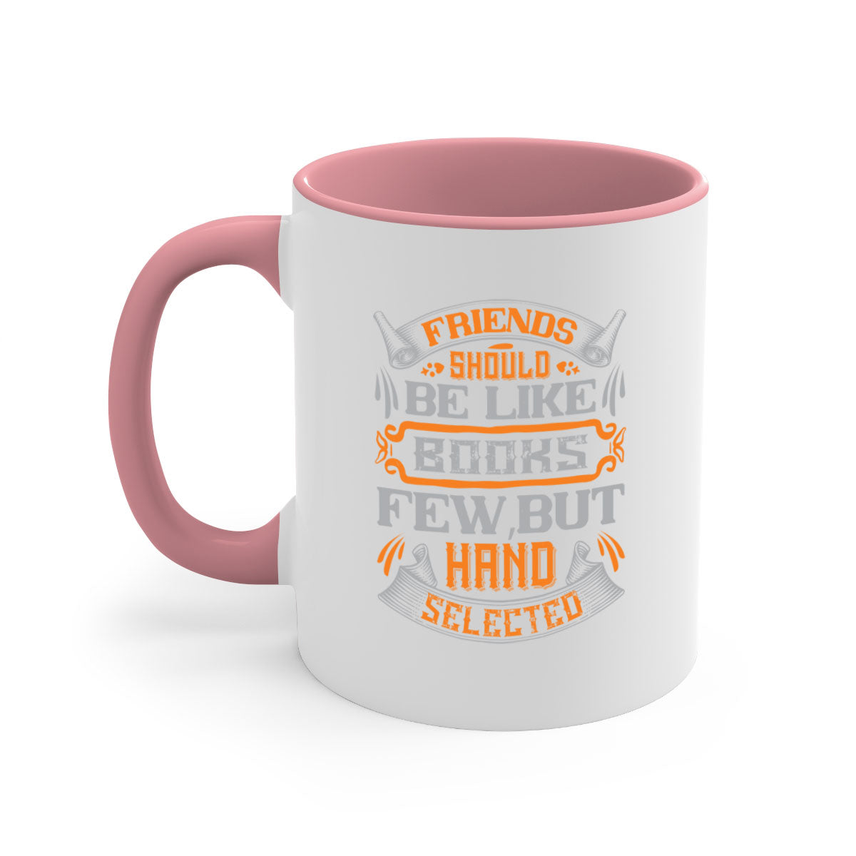 A stylish two-tone ceramic mug with a colored handle and interior, featuring the phrase 'Friends should be like books few but hand selected'.