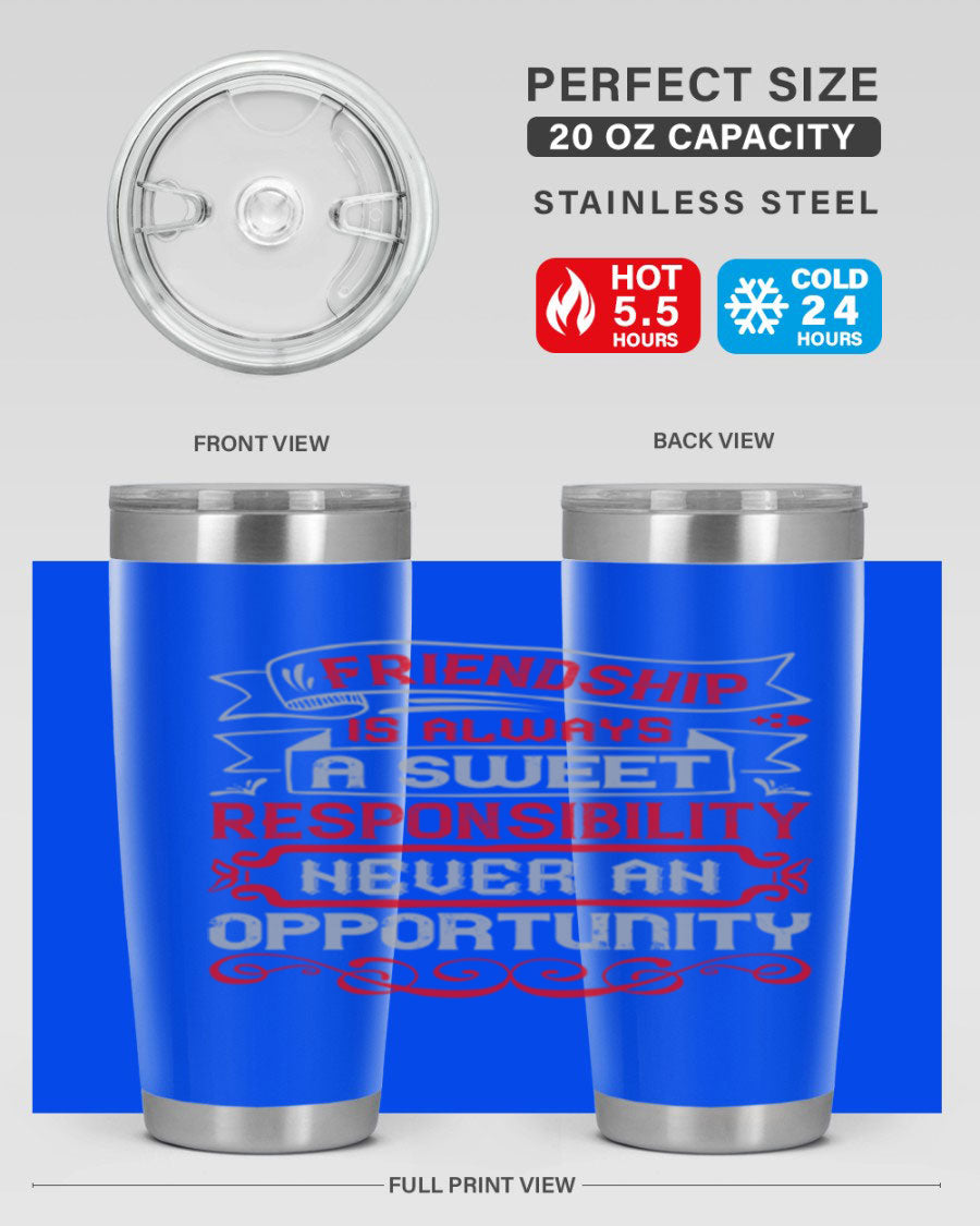 Friendship is always a sweet responsibility tumbler, featuring double wall vacuum stainless steel and a stylish design for hot and cold beverages.