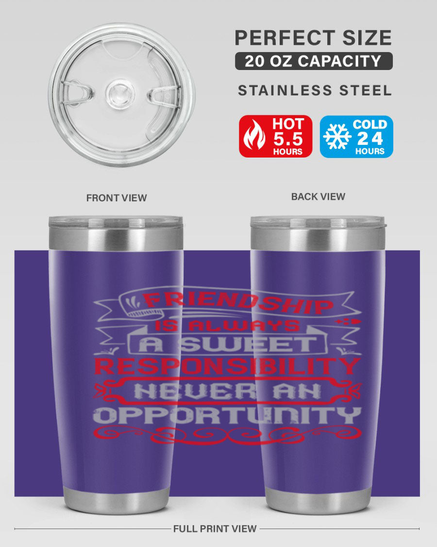 Friendship is always a sweet responsibility tumbler, featuring double wall vacuum stainless steel and a stylish design for hot and cold beverages.