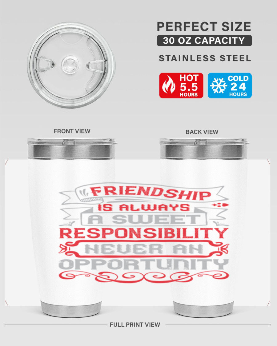 Friendship is always a sweet responsibility tumbler, featuring double wall vacuum stainless steel and a stylish design for hot and cold beverages.