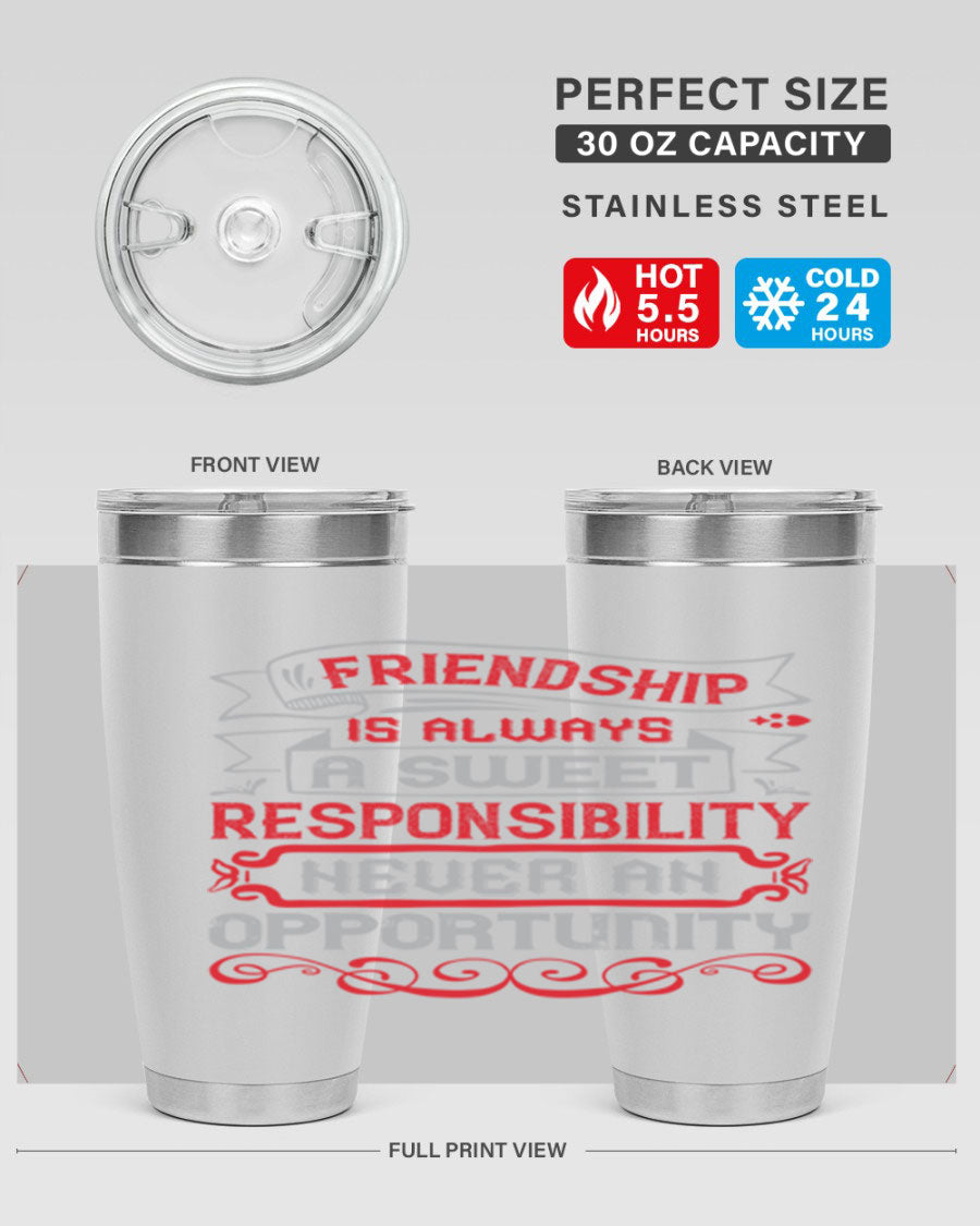 Friendship is always a sweet responsibility tumbler, featuring double wall vacuum stainless steel and a stylish design for hot and cold beverages.