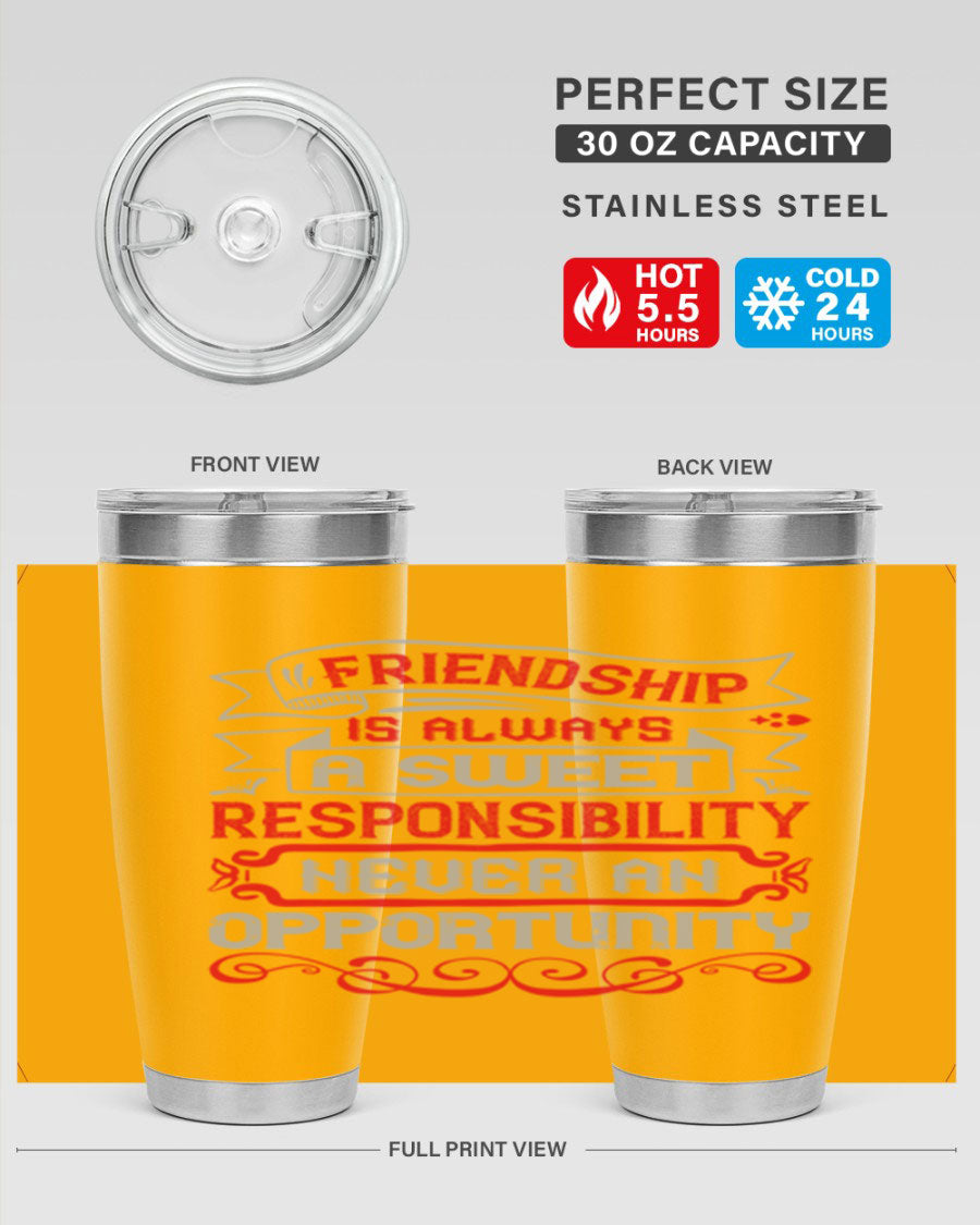Friendship is always a sweet responsibility tumbler, featuring double wall vacuum stainless steel and a stylish design for hot and cold beverages.