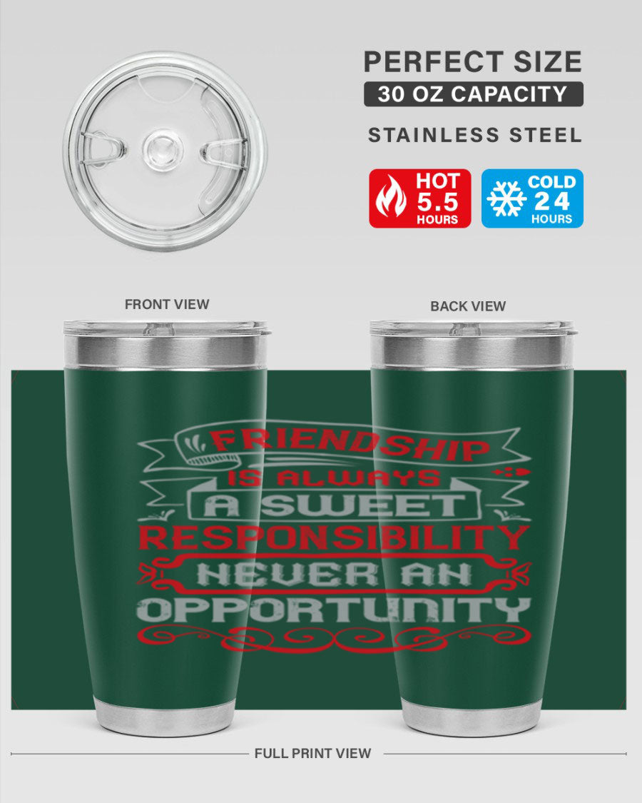 Friendship is always a sweet responsibility tumbler, featuring double wall vacuum stainless steel and a stylish design for hot and cold beverages.