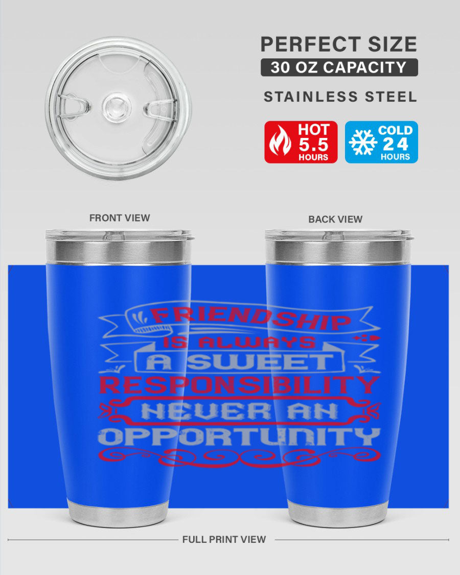 Friendship is always a sweet responsibility tumbler, featuring double wall vacuum stainless steel and a stylish design for hot and cold beverages.