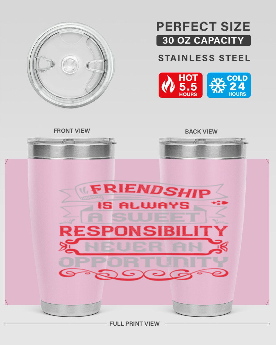 Friendship is always a sweet responsibility tumbler, featuring double wall vacuum stainless steel and a stylish design for hot and cold beverages.
