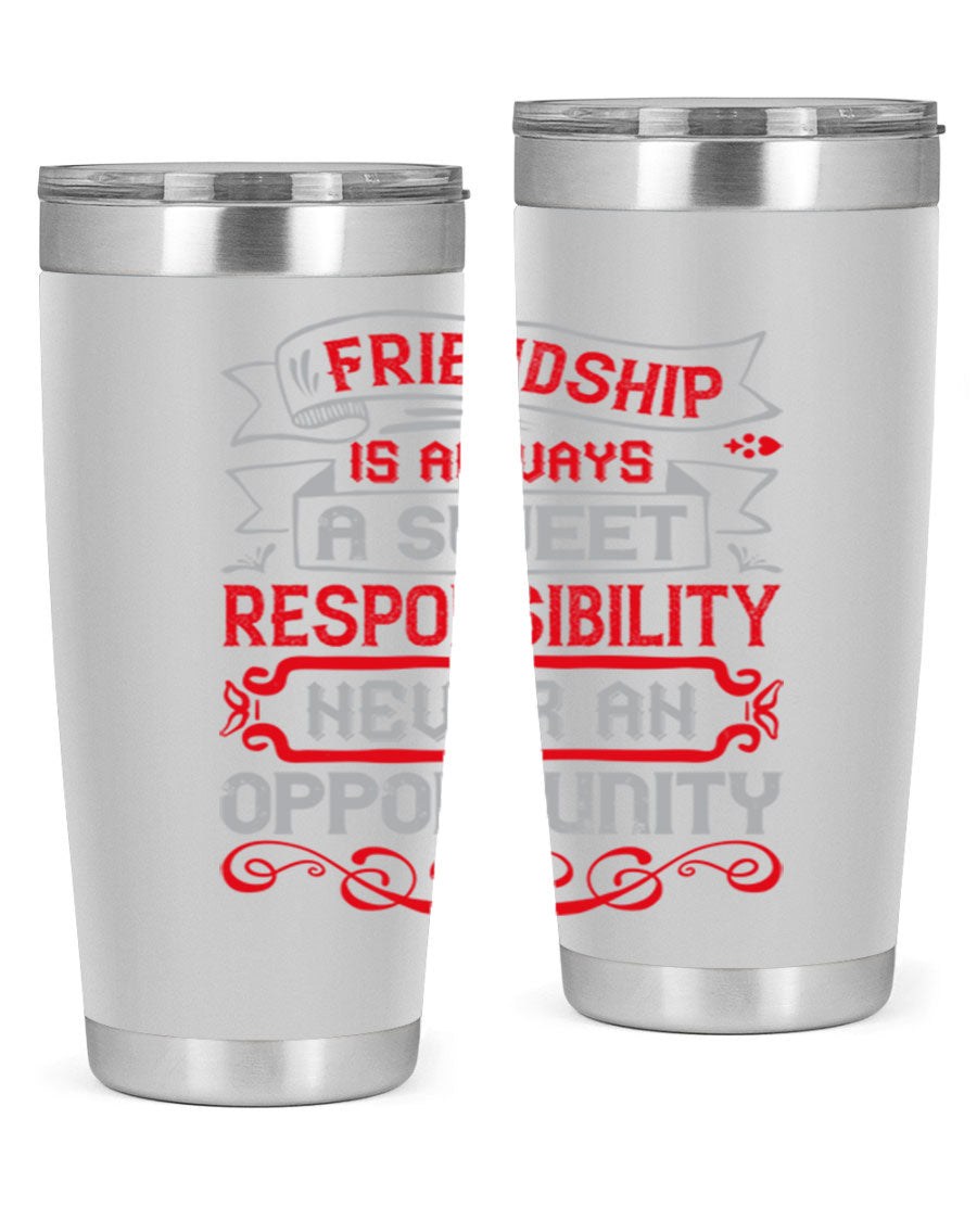 Friendship is always a sweet responsibility tumbler, featuring double wall vacuum stainless steel and a stylish design for hot and cold beverages.