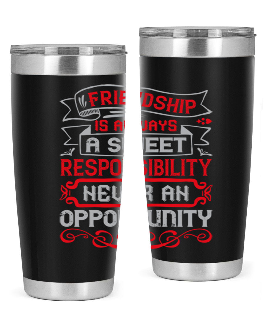 Friendship is always a sweet responsibility tumbler, featuring double wall vacuum stainless steel and a stylish design for hot and cold beverages.