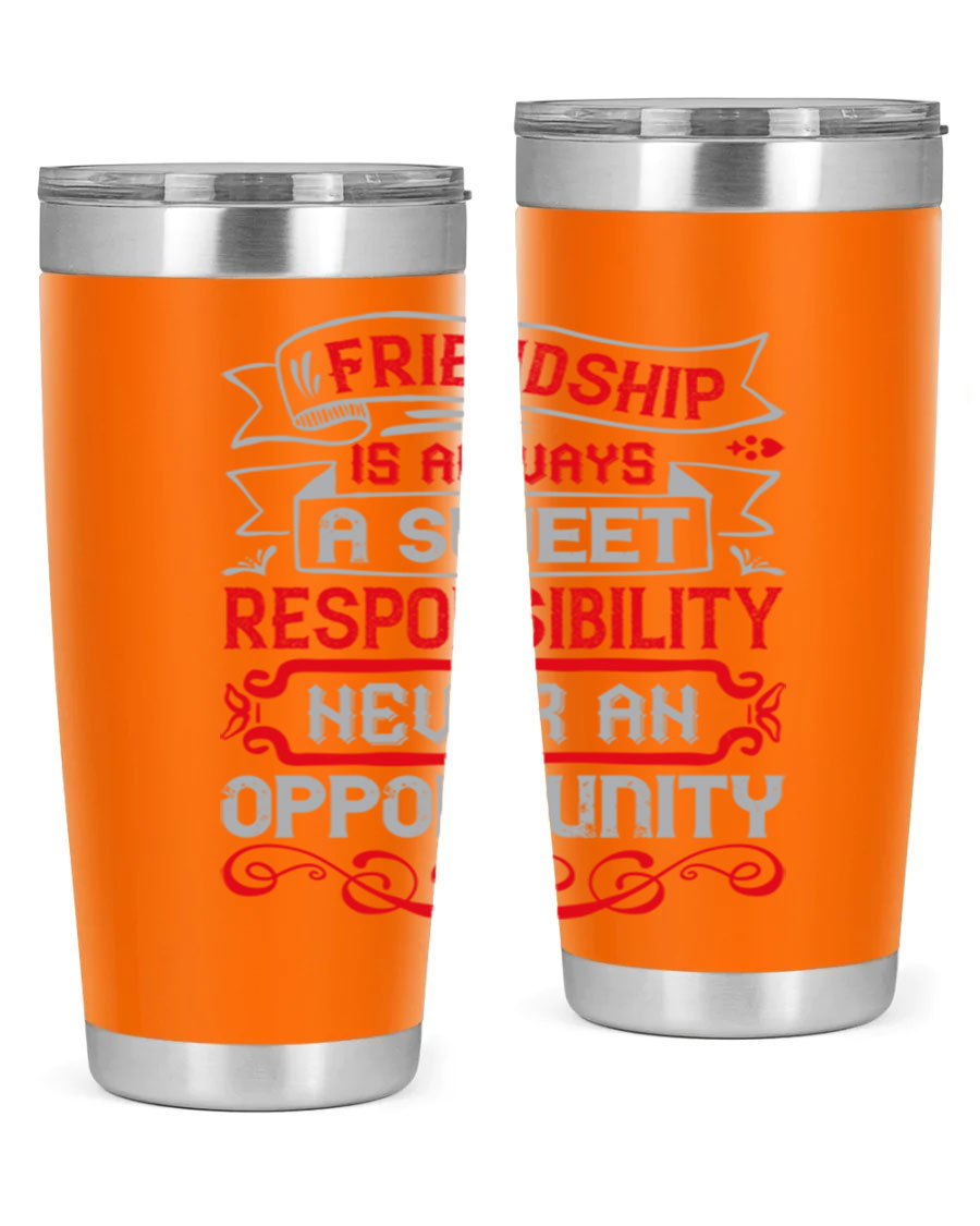Friendship is always a sweet responsibility tumbler, featuring double wall vacuum stainless steel and a stylish design for hot and cold beverages.