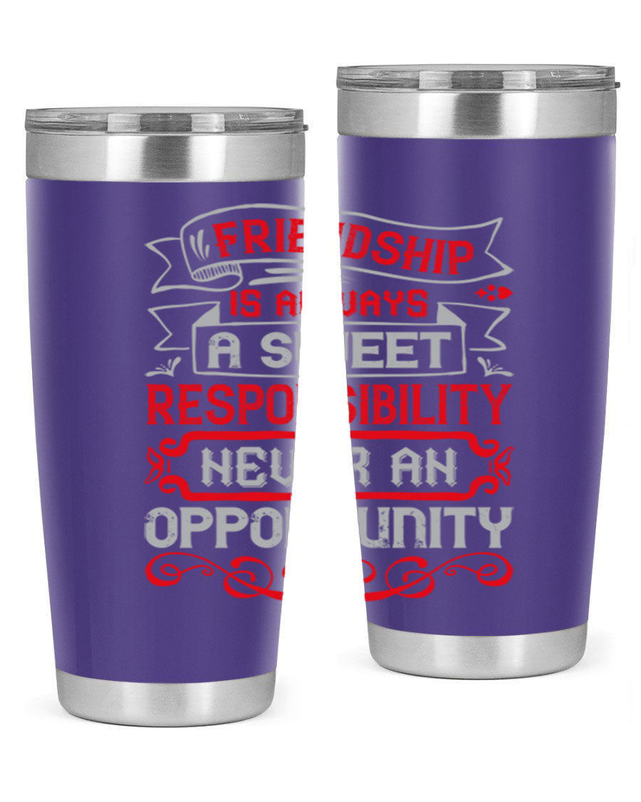 Friendship is always a sweet responsibility tumbler, featuring double wall vacuum stainless steel and a stylish design for hot and cold beverages.