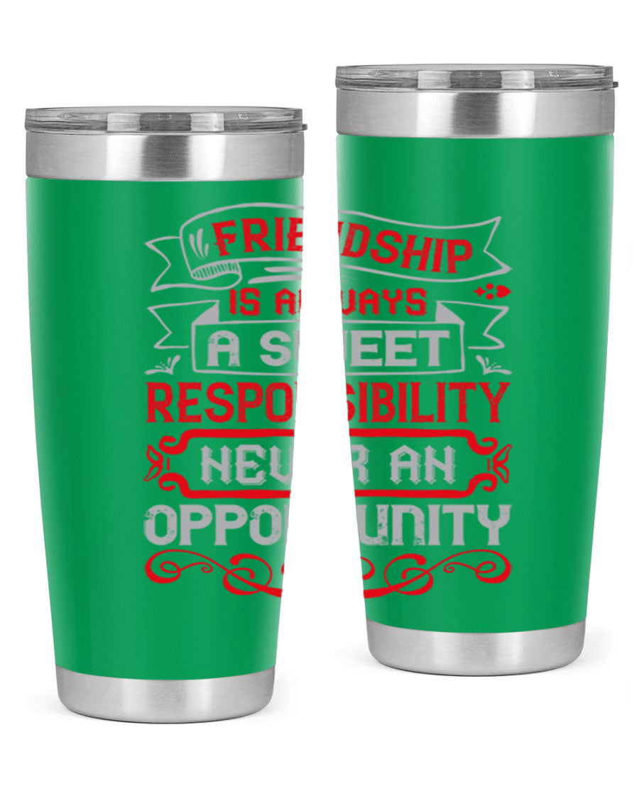 Friendship is always a sweet responsibility tumbler, featuring double wall vacuum stainless steel and a stylish design for hot and cold beverages.