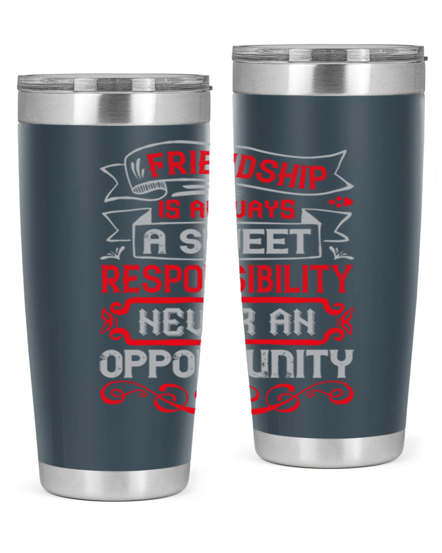 Friendship is always a sweet responsibility tumbler, featuring double wall vacuum stainless steel and a stylish design for hot and cold beverages.