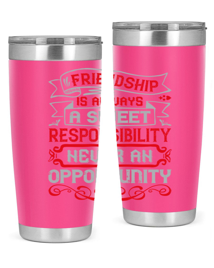 Friendship is always a sweet responsibility tumbler, featuring double wall vacuum stainless steel and a stylish design for hot and cold beverages.