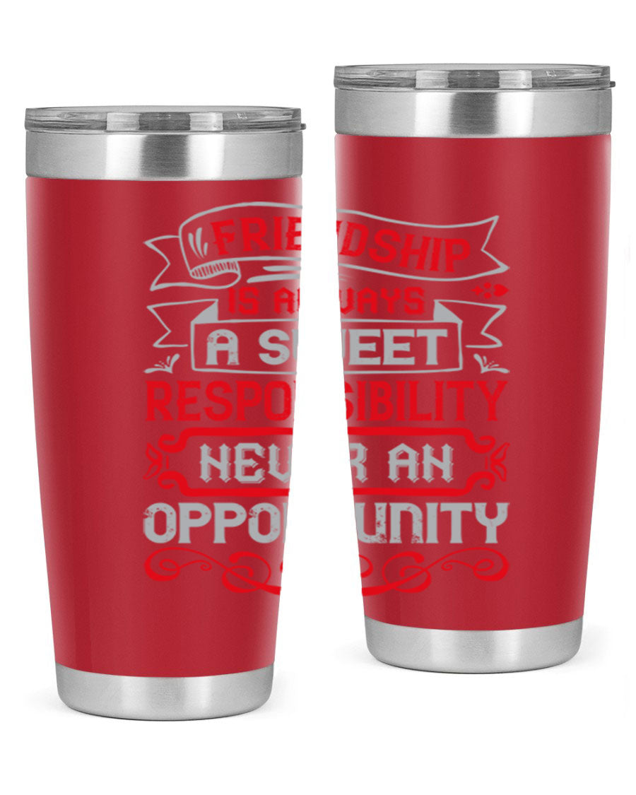 Friendship is always a sweet responsibility tumbler, featuring double wall vacuum stainless steel and a stylish design for hot and cold beverages.