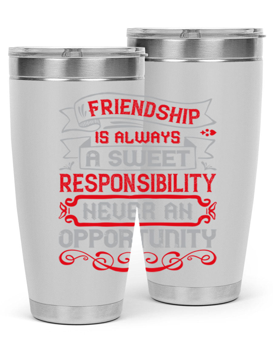 Friendship is always a sweet responsibility tumbler, featuring double wall vacuum stainless steel and a stylish design for hot and cold beverages.