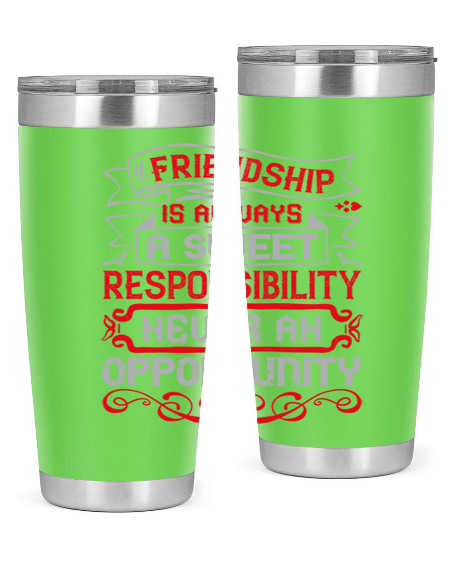 Friendship is always a sweet responsibility tumbler, featuring double wall vacuum stainless steel and a stylish design for hot and cold beverages.