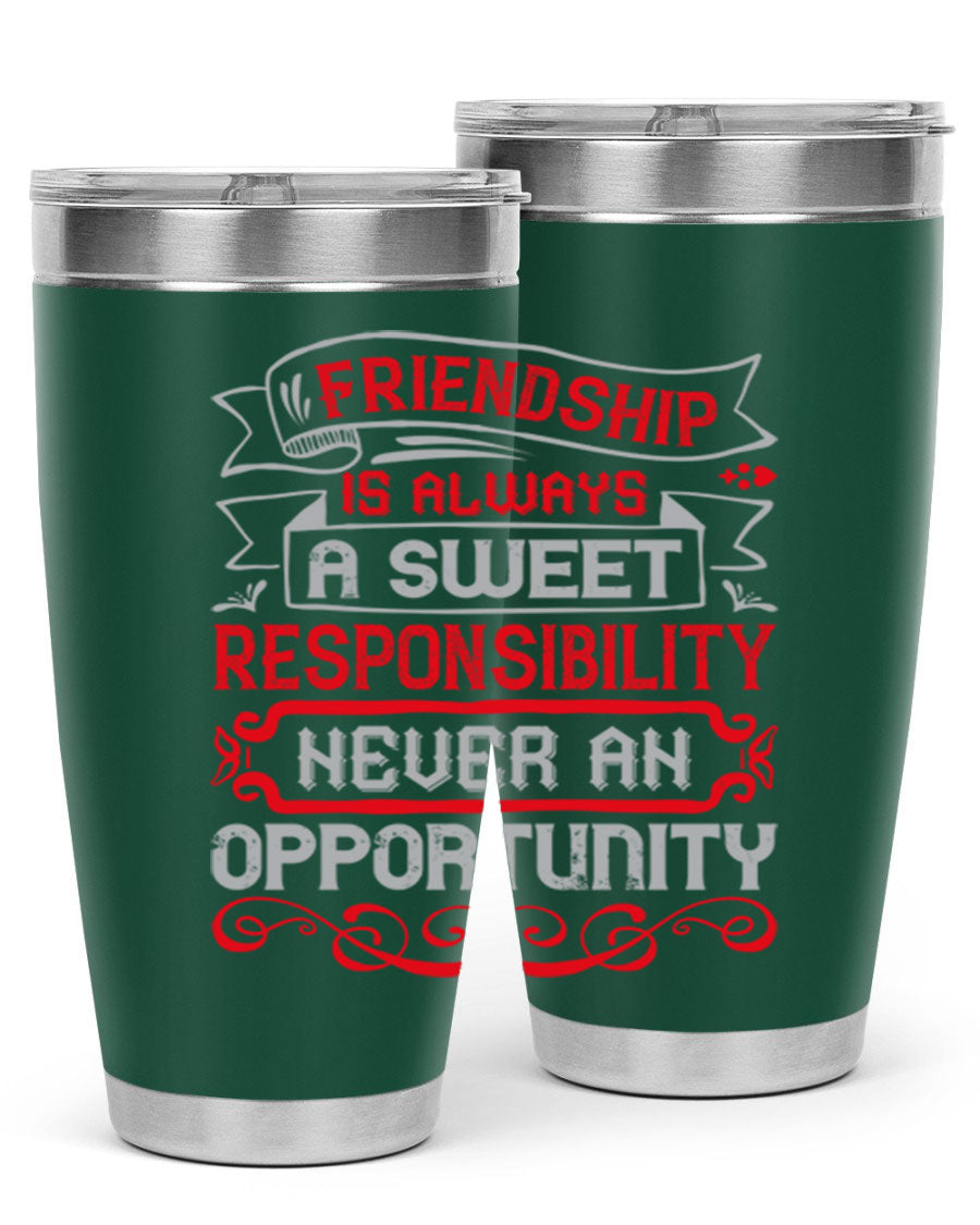 Friendship is always a sweet responsibility tumbler, featuring double wall vacuum stainless steel and a stylish design for hot and cold beverages.